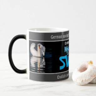 My dear swan - silly translated German! Magic Mug