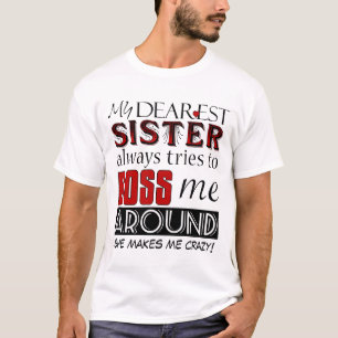 My dearest sister bosses me Funny Family T-shirt