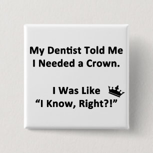 My Dentist Told Me 2 Inch Square Button