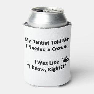 My Dentist Told Me Can Cooler