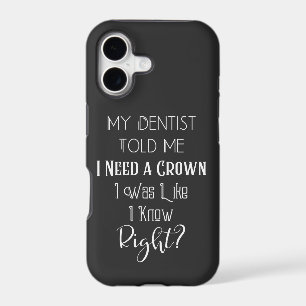 My Dentist Told Me I Need A Crown Humour Dental