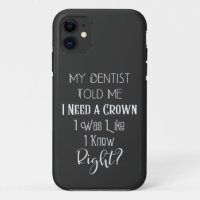 My Dentist Told Me I Need A Crown Humour Dental