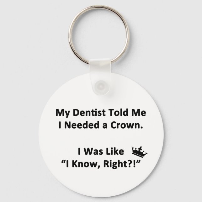 My Dentist Told Me Keychain (Front)