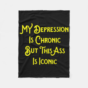 My Depression Is Chronic But This Is Iconic Fun  Fleece Blanket