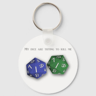 "My dice are trying to kill me" gear Keychain