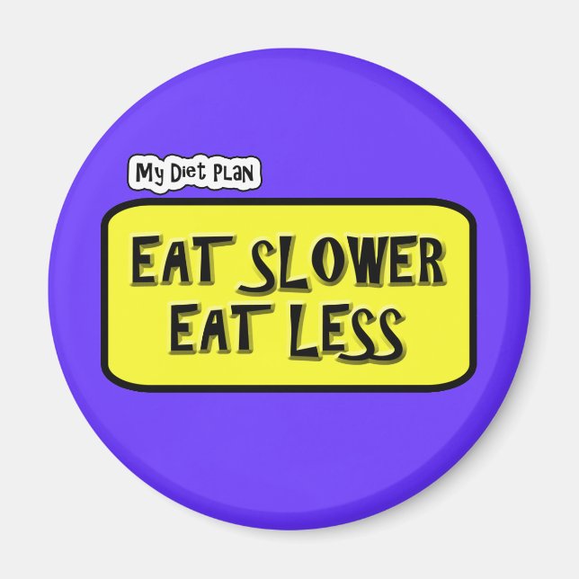 My Diet Plan ... Eat Slower  Eat less Magnet (Front)