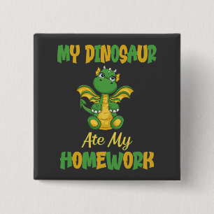 My Dinosaur ate my Homework  2 Inch Square Button