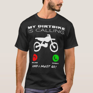 My Dirtbike Is Calling I Must Go Off Road Motorbik T-Shirt
