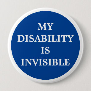 My Disability is Invisible 4 Inch Round Button