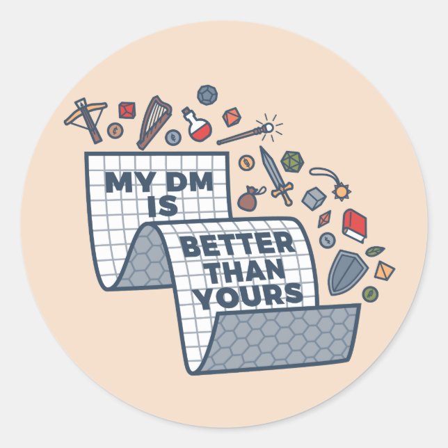 My DM Is Better Than Yours Classic Round Sticker (Front)