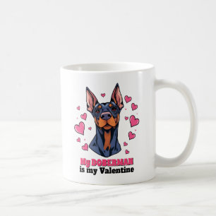 My Doberman is My Valentine Dog Cute Funny Coffee Mug
