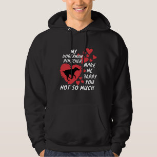 My Doberman Pinscher Make Me Happy You Not So Much Hoodie