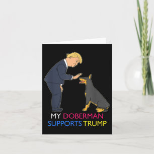 My Doberman Supports Trump Gift Doberman Pinscher  Card