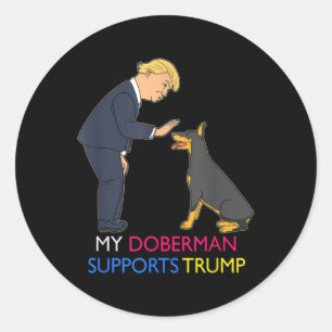 My Doberman Supports Trump Gift Doberman Pinscher  Classic Round Sticker