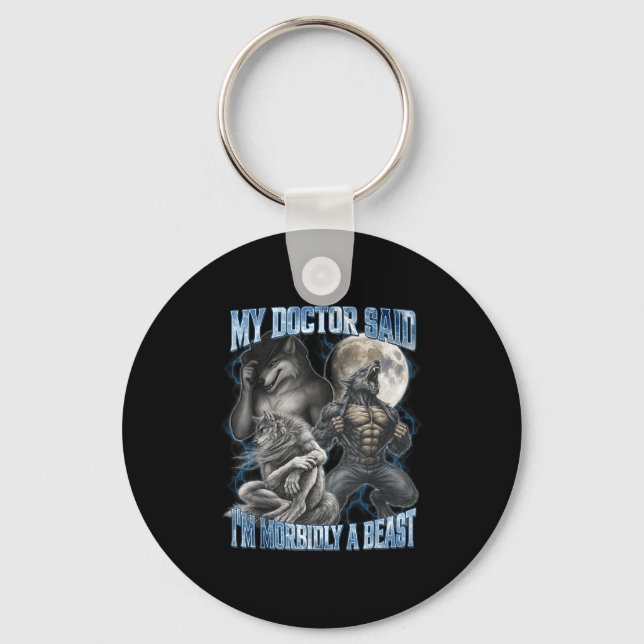 My Doctor Said I’m Morbidly A Funny Cringe Alpha W Keychain (Front)