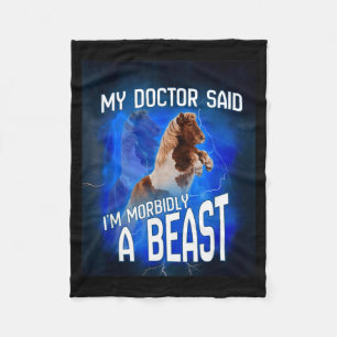 My Doctor Said Im Morbidly A Beast Fleece Blanket