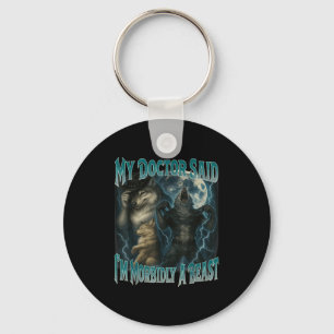 My Doctor Said Im Morbidly A Beast Funny Werewolf Keychain