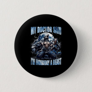 My Doctor Said I'm Morbidly A Cool Funny Werewolf  2 Inch Round Button