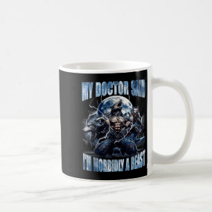 My Doctor Said I'm Morbidly A Cool Funny Werewolf  Coffee Mug