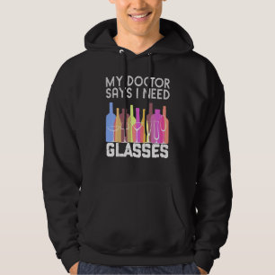 My Doctor Says I Need Glasses Wine Joke Humour Hoodie