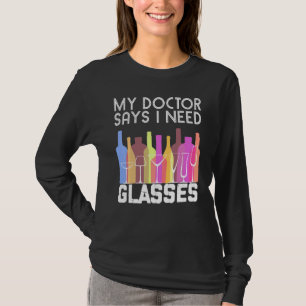 My Doctor Says I Need Glasses Wine Joke Humour T-Shirt