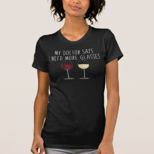 My Doctor Says I Need Glasses Wine Lovers Humour T-Shirt