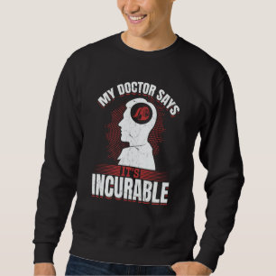 My Doctor Says It's Incurable Tuning Boost PS  2 Sweatshirt