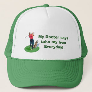 My Doctor says take my Iron Everyday! Trucker Hat