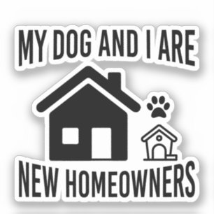 My Dog and I Are New Homeowners Funny Dog Owner