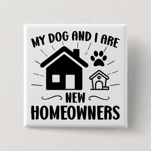My Dog and I Are New Homeowners Funny Housewarming 2 Inch Square Button