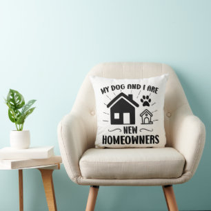 My Dog and I Are New Homeowners Funny Housewarming Throw Pillow