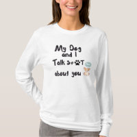 My Dog and I Talk Shit About You Funny Dog Mom