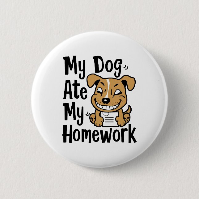 My dog ate my homework 2 inch round button (Front)