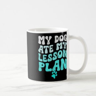 My Dog Ate My Lesson Plan Funny Groovy Teacher Stu Coffee Mug