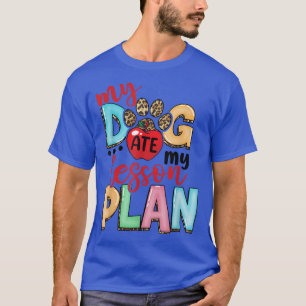 My Dog Ate My Lesson Plan Funny Teacher Back To Sc T-Shirt