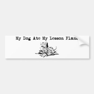 My Dog Ate My Lesson Plans Bumper Sticker