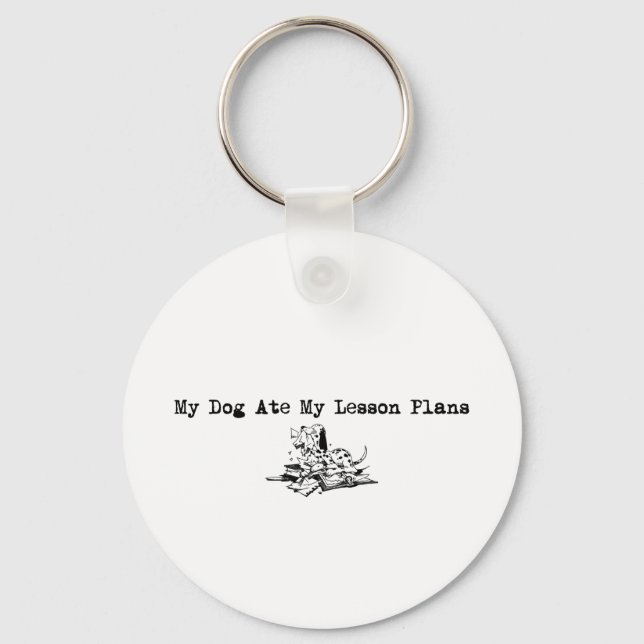My Dog Ate My Lesson Plans Keychain (Front)