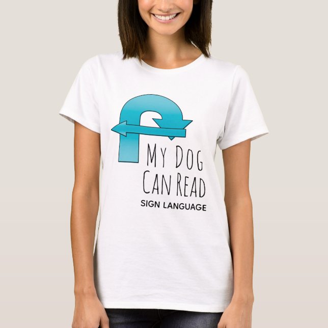 My Dog Can Read Sign Language Rally T-Shirt (Front)