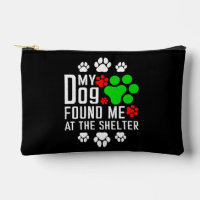 My Dog Found Me At The Shelter Dog Lovers Funny