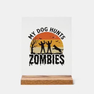 My Dog Hunts Zombies Vintage Halloween Dog Art_1 Acrylic Sign
