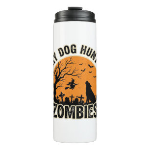 My Dog Hunts Zombies Vintage Halloween Dog Design_ Thermal Tumbler