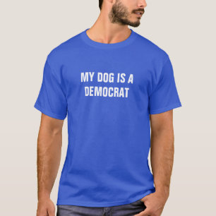 My Dog Is A Democrat T-Shirt