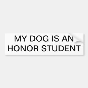 My dog is an honour student bumper sticker