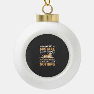 My Dog Is Family Quote Ceramic Ball Christmas Ornament