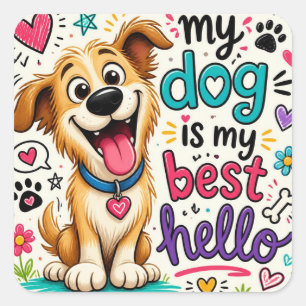 My Dog Is My Best Hello – Cute Dog Lover Badge Square Sticker
