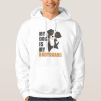 My Dog Is My Bodyguard Bernese Mountain Dog