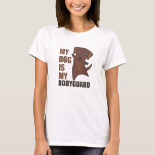 My Dog Is My Bodyguard Dogs Brown Labrador T-Shirt