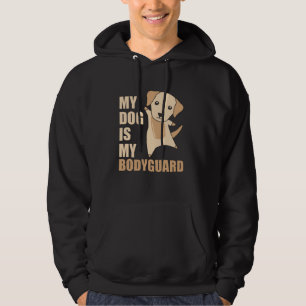 My Dog Is My Bodyguard Dogs Labrador Hoodie