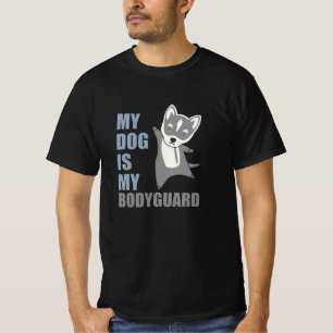 My Dog Is My Bodyguard Husky Dogs T-Shirt