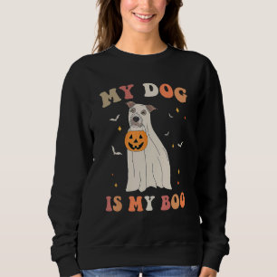 My Dog Is My Boo Funny Dog Owner Boo Ghost Hallowe Sweatshirt